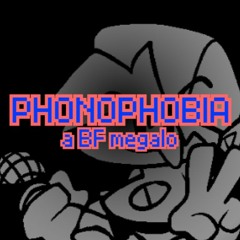 [[PHONOPHOBIA]] - A BF Megalo