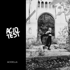 Acid Test Podcast 008: Acidella
