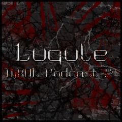 Luqule - DiROL Podcast #53