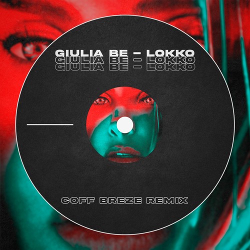 GIULIA BE - LOKKO (Coff Breeze Remix) [Free Download]