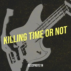 Killing Time Or Not