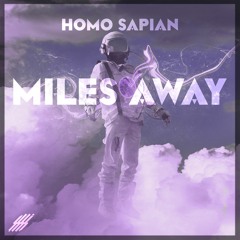 Homo Sapien - Miles Away