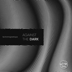 Against The Dark EP | Preview [LCTR004]