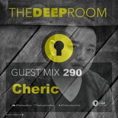 The Deep Room Guest Mix 290 - Cheric