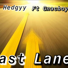 Hedgyy- Fast lane Ft Gnäcböy