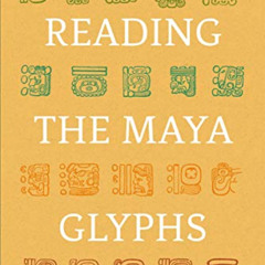 [Access] KINDLE 💙 Reading the Maya Glyphs, Second Edition by  Michael D. Coe &  Mark