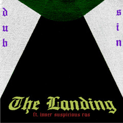 3. dubsin - The Landing Under 5g Influeance (feat. Inner Suspicious Ras)