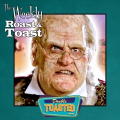 THE WEEKLY ROAST AND TOAST - 04 - 27 - 2021