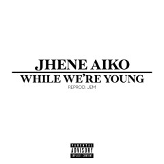 jhene aiko - while we're young | reprod. jem