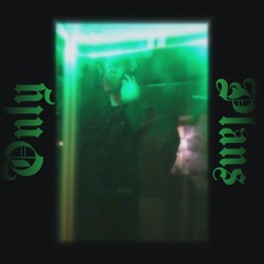ONLY PLANS (prod. GXRA)