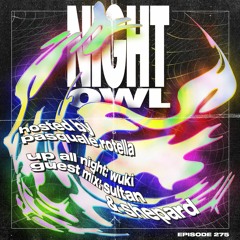 Night Owl Radio 275 ft. Wuki and Sultan + Shepard
