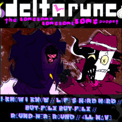 I-KN0W I-KN0W // L1F3’S-H4RD H4RD // BUT-F0LX BUT-F0LX // R0UND-HΞRΞ R0UND // 4LL-HΔV3* ( DELTARUNE|TSSSSSP)
