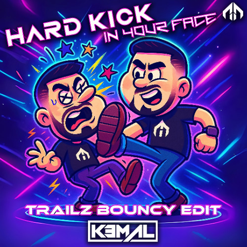 KEMAL - Hard Kick In Your Face (TRAILZ Bouncy Uptempo Edit)