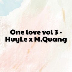 OneLove Vol 3 - HuyLe x M.Quang