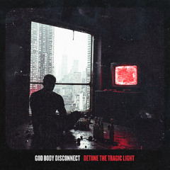 God Body Disconnect - Detune the Tragic Light - 01 The Voice of Depression