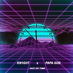 OUT OF TIME (FEAT. PAPA SOB)