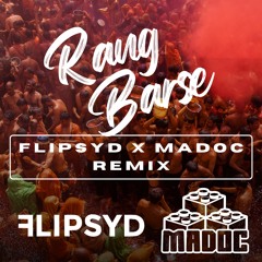Rang Barse Remix ( Flipsyd x Madoc )