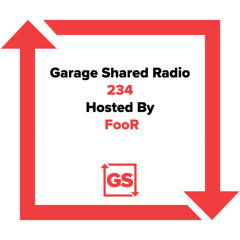 Garage Sharaed Radio 234 W/FooR - Mini Mix Festival Season