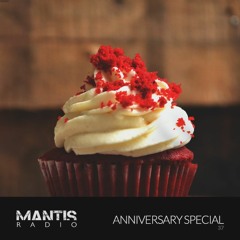 Mantis Radio 37 - Anniversary Special