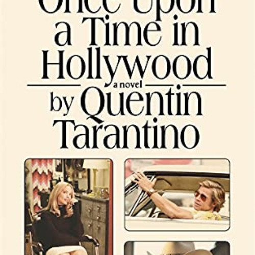 [GET] PDF 📁 Once Upon a Time in Hollywood: The First Novel By Quentin Tarantino by