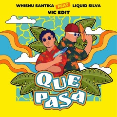 Whisnu Santika Ft. Liquid Silva - Que Pasa (Vic Edit)