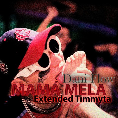 Stream Mama Mela Dani Flow Uzielito Mix Dj Rockwel Mx Extended