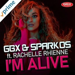 GBX & Sparkos Ft Rachelle Rhienne - I'm Alive