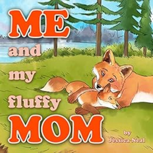 ACCESS EBOOK 📒 Me and My Fluffy Mom by Jessica Neal [EBOOK EPUB KINDLE PDF]