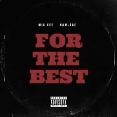Mic Vee - For The Best (feat Nawlage)