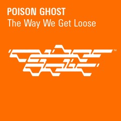 [FREE DL] Poison Ghost - The Way We Get Loose [Cyberdelic]