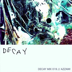 DECAY MIX 019 - Azzawi