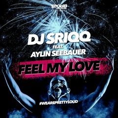 Preview: DJ Sriqq feat. Aylin Seebauer - Feel my Love [OUT NOW]