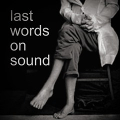 last words on sound