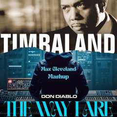 Don Diablo V.S. Timbaland - The Way I Are (Max Cleveland Mashup)