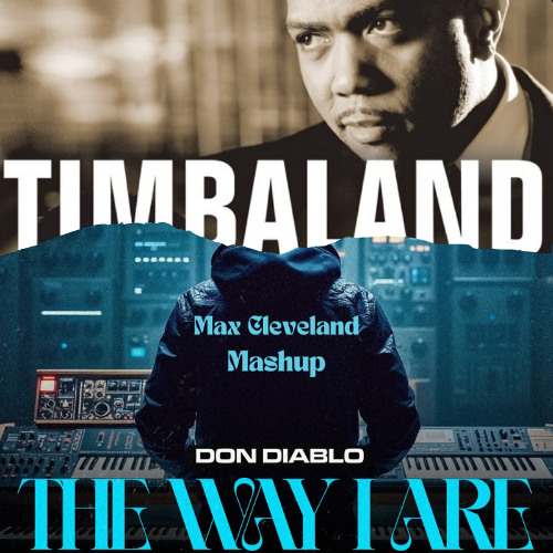 Don Diablo V.S. Timbaland - The Way I Are (Max Cleveland Mashup)