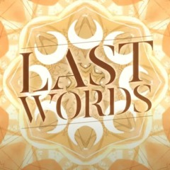 【KACB - R3】Last Words - 【F Λ K E S】