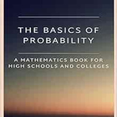 VIEW PDF 📦 The Basics of Probability: A Mathematics Book for High Schools and Colleg