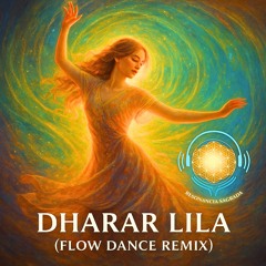Dharar Lila (Flow Dance Remix)