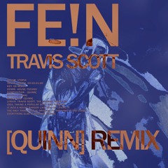 FE!N - Travis Scott (OneMoreQuinn Remix)
