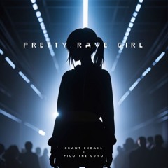 s3rl - pretty rave girl (grant ekdahl x pico the guyo edit)