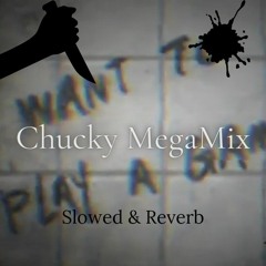 𓍊𓋼𓍊𖡼... Chucky MegaMix Slowed ...𖤣𖥧𓋼𓍊