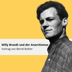 Willy Brandt und der Anarchismus – Vortrag von Bernd Rother