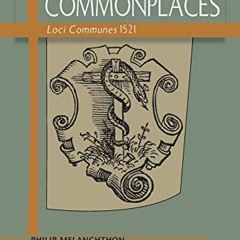 [Access] EPUB KINDLE PDF EBOOK Commonplaces: Loci Communes 1521 by  Philip Melanchthon 💜