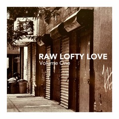 RAW LOFTY LOVE Volume One