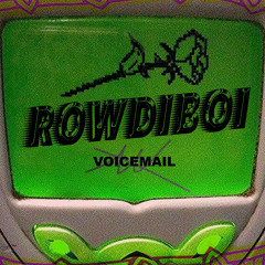 ROWDIBOI - VOICEMAIL {Free DL]