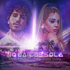 Danna Paola Ft. Sebastian Yatra - No Bailes Sola