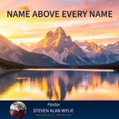 NAME ABOVE EVERY NAME