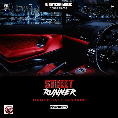 DJ DOTCOM PRESENTS STREET RUNNER DANCEHALL MIXTAPE (JUNE - 2021) (EXPLICIT VERSION)🌠