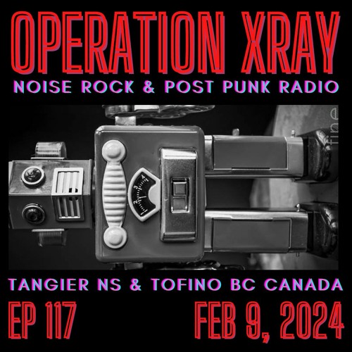 Operation XRAY EP 117 - Feb 9, 2024