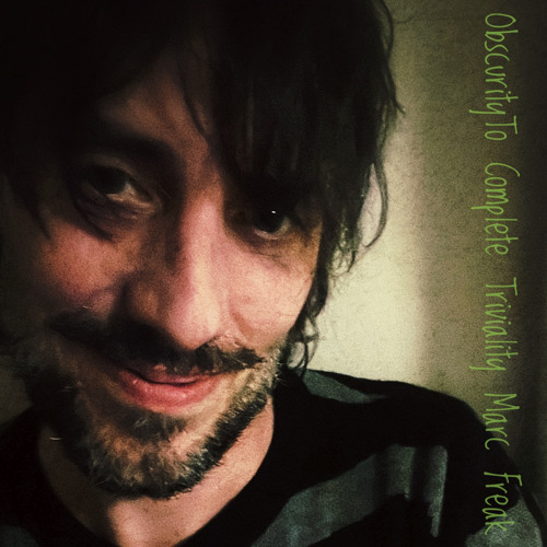 Obscurity to Complete Triviality (Marc Freak and Kris Bolin)